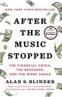 After the Music Stopped: The Financial Crisis, the Response, and the Work Ahead By Alan S. Blinder Cover Image