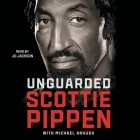Unguarded By Scottie Pippen, Michael Arkush (Contribution by), Jd Jackson (Read by) Cover Image