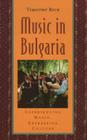 Music in Bulgaria: Experiencing Music, Expressing Culture [With CD] (Global Music) By Timothy Rice Cover Image