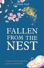 Fallen from the Nest: A Memoir of the Unlimited Power of Parental Love Cover Image