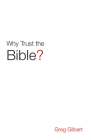 Why Trust the Bible? (25-Pack) By Greg Gilbert Cover Image