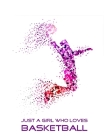 Just A Girl Who Loves Basketball: Basketball Notebook for Girl, Womens, Teens and Daughters, 8.5 x 11 Cover Image