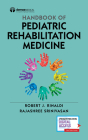 Handbook of Pediatric Rehabilitation Medicine By Robert J. Rinaldi (Editor), Rajashree Srinivasan (Editor) Cover Image