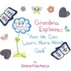Grand Ma Explains: How We Can Learn More about God By Diane Pacheco Cover Image