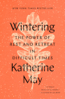 Wintering: The Power of Rest and Retreat in Difficult Times By Katherine May Cover Image