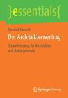 Der Architektenvertrag: Schnelleinstieg Für Architekten Und Bauingenieure (Essentials) By Hendrik Hunold Cover Image