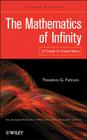 The Mathematics of Infinity: A Guide to Great Ideas By Theodore G. Faticoni Cover Image