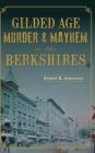 Gilded Age Murder & Mayhem in the Berkshires Cover Image