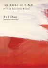 The Rose of Time: New and Selected Poems By Bei Dao, Eliot Weinberger (Editor) Cover Image