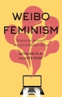 Weibo Feminism: Expression, Activism, and Social Media in China By Aviva Xue, Kate Rose Cover Image