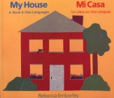 My House/ Mi Casa: A Book in Two Languages/ Un Libro en Dos Lenguas By Rebecca Emberley Cover Image