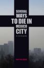 Several Ways to Die in Mexico City: An Autobiography By Kurt Hollander Cover Image