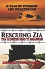 Rescuing Zia - The Bloodied Road To Damascus: A Tale of Tyranny and Heartbreak 3 Cover Image