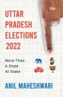 Uttar Pradesh Elections 2022 By Anil Maheshwari Cover Image