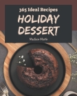 365 Ideal Holiday Dessert Recipes: The Highest Rated Holiday Dessert Cookbook You Should Read By Madison Martin Cover Image