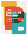The Publishing Business: A Guide to Starting Out and Getting on (Creative Careers) By Kelvin Smith, Melanie Ramdarshan Bold Cover Image