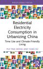 Residential Electricity Consumption in Urbanizing China: Time Use and Climate-Friendly Living By Pui Ting Wong, Yuan Xu Cover Image