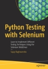 Python Testing with Selenium: Learn to Implement Different Testing Techniques Using the Selenium Webdriver By Sujay Raghavendra Cover Image