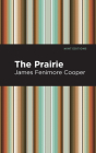 The Prairie By James Fenimore Cooper, Mint Editions (Contribution by) Cover Image