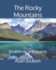 The Rocky Mountains: Biodiversity of Humanity By Alain Joubert Cover Image