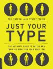 Just Your Type: The Ultimate Guide to Eating and Training Right for Your Body Type Cover Image