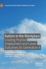 Autism in the Workplace: Creating Positive Employment and Career Outcomes for Generation a (Palgrave Explorations in Workplace Stigma) By Amy E. Hurley-Hanson, Cristina M. Giannantonio, Amy Jane Griffiths Cover Image