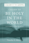 Called to be Holy in the World (Called by the Gospel) Cover Image
