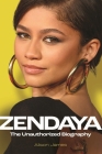 Zendaya: The Unauthorized Biography By Alison James Cover Image