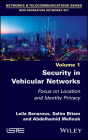 Security in Vehicular Networks: Focus on Location and Identity Privacy By Leila Benarous, Salim Batim, Abdelhamid Mellouk Cover Image