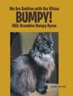 We Are Smitten with Our Kitten Bumpy!: AKA: Brambles Bumpy Byrne By Sandi Byrne Cover Image