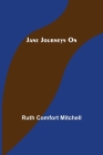 Jane Journeys On By Ruth Comfort Mitchell Cover Image