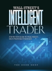 Wall Street's Intelligent Trader: Step-By-Step Guide to Wall Street's Most Profitable Strategies By The Book Shop Cover Image