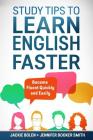 Study Tips to Learn English Faster: Become Fluent Quickly and Easily Cover Image