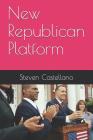 New Republican Platform By Steven Dion Castellano Jr Cover Image