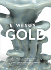 Weisses Gold: Porcelain and Architectural Ceramics from China 1400 to 1900 By Adele Schlombs (Preface by), Jiena Huo (Text by (Art/Photo Books)) Cover Image