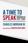 A Time to Speak: The Story of a Young American Lawyer's Struggle for His City—and Himself By Charles Morgan, Jr., Doug Jones (Foreword by) Cover Image