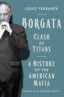 Borgata: Clash of Titans: A History of the American Mafia: Volume 2 of the Borgata Trilogy Cover Image