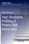 High-Resolution Profiling of Protein-RNA Interactions (Springer Theses) By Mathias Munschauer Cover Image