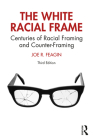 The White Racial Frame: Centuries of Racial Framing and Counter-Framing Cover Image