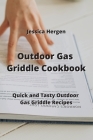 Outdoor Gas Griddle Cookbook: Quick and Tasty Outdoor Gas Griddle Recipes Cover Image