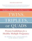 When You're Expecting Twins, Triplets, or Quads 4th Edition: Proven Guidelines for a Healthy Multiple Pregnancy By Barbara Luke, Tamara Eberlein, Roger Newman Cover Image