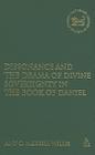 Dissonance and the Drama of Divine Sovereignty in the Book of Daniel (Library of Hebrew Bible/Old Testament Studies #520) By Amy C. Merrill Willis Cover Image