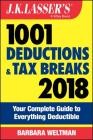 J.K. Lasser's 1001 Deductions and Tax Breaks 2018: Your Complete Guide to Everything Deductible By Barbara Weltman Cover Image