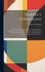 Harpel's Typograph: Or Book of Specimens Containing Useful Information, Suggestions and a Collection of Examples of Letterpress job Printi By Oscar H. B. 1828 Harpel Cover Image