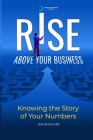 Rise Above Your Business: Knowing the Story of Your Numbers By Jan Dégallier Cover Image