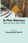 No Winter Maintenance: Pass at Your Own Risk By Donna Marie Merritt Cover Image