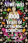 1000 Years of Joys and Sorrows: A Memoir By Ai Weiwei, Allan H. Barr (Translated by) Cover Image