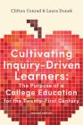 Cultivating Inquiry-Driven Learners: The Purpose of a College Education for the Twenty-First Century Cover Image