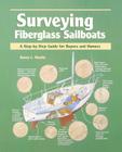 Surveying Fiberglass Sailboats: A Step-By-Step Guide for Buyers and Owners (Step-By-Step Guide to Buyers and Owners) Cover Image