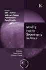 Moving Health Sovereignty in Africa: Disease, Governance, Climate Change (Global Environmental Governance) Cover Image
